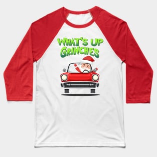 What's up Grinches? Baseball T-Shirt